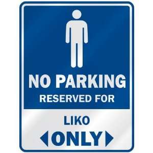   NO PARKING RESEVED FOR LIKO ONLY  PARKING SIGN