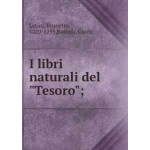  del Tesoro;: Brunetto, 1220 1295,Battelli, Guido Latini: Books