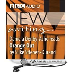  BBC Audio New Writing: Orange Out (Audible Audio Edition 