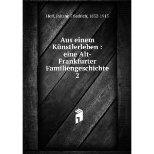   Familiengeschichte. 2 Johann Friedrich, 1832 1913 Hoff Books