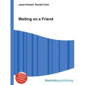 Waiting on a Friend Ronald Cohn Jesse Russell  Books