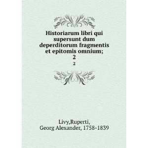   epitomis omnium;. 2 Ruperti, Georg Alexander, 1758 1839 Livy Books
