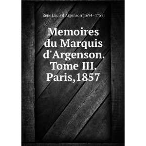   . Tome I. Paris,1857 Rene Louis dArgenson (1694   1757) Books