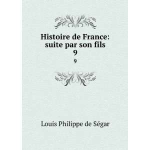   de France suite par son fils. 9 Louis Philippe de SÃ©gar Books