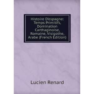  , Romaine, Visigothe, Arabe (French Edition) Lucien Renard Books