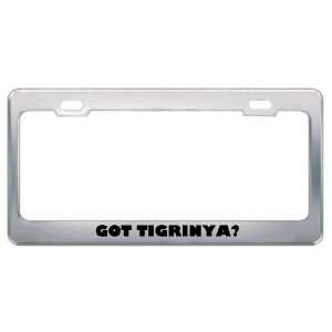 Got Tigrinya? Language Nationality Country Metal License Plate Frame 