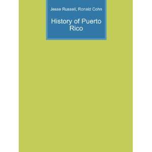  History of Puerto Rico Ronald Cohn Jesse Russell Books