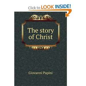  The story of Christ: Giovanni Papini: Books