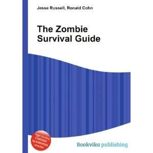  The Zombie Survival Guide Ronald Cohn Jesse Russell 