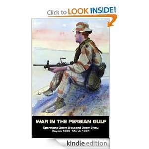 War in the Persian Gulf: Operations Desert Shield and Desert Storm 