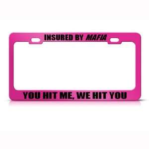  Insured By Mafia Humor Funny Metal license plate frame Tag 