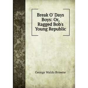  Break O Days Boys Or, Ragged Bobs Young Republic 