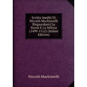   Milizia (1499 1512) (Italian Edition) NiccolÃ² Machiavelli Books