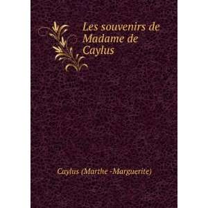  Les souvenirs de Madame de Caylus Caylus (Marthe 