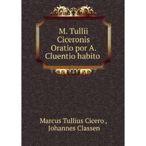   Cluentio habito .: Johannes Classen Marcus Tullius Cicero : Books