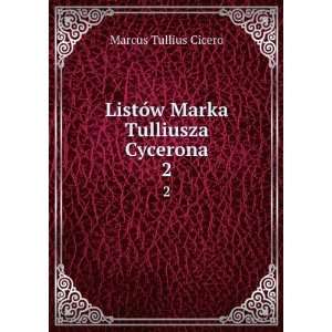   Marka Tulliusza Cycerona. 2: Marcus Tullius Cicero:  Books