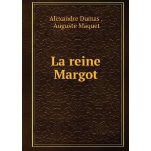  La reine Margot. Auguste Maquet Alexandre Dumas  Books
