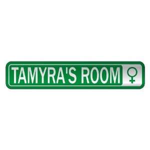   TAMYRA S ROOM  STREET SIGN NAME