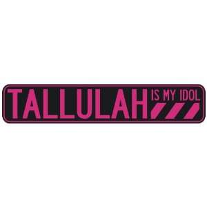   TALLULAH IS MY IDOL  STREET SIGN