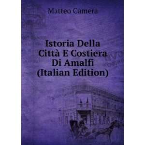   CittÃ  E Costiera Di Amalfi (Italian Edition) Matteo Camera Books
