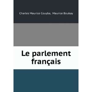   Le parlement franÃ§ais: Maurice Boukay Charles Maurice Couyba: Books