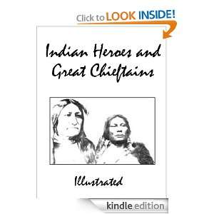 Indian Heroes and Great Chieftains [Illustrated] Charles A. Eastman 