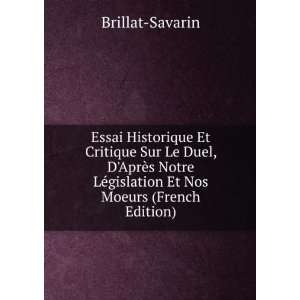   LÃ©gislation Et Nos Moeurs (French Edition) Brillat Savarin Books