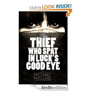   Who Spat In Lucks Good Eye Michael McClung  Kindle Store