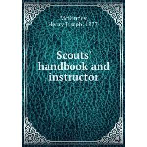    Scouts handbook and instructor. Henry Joseph McKenney Books