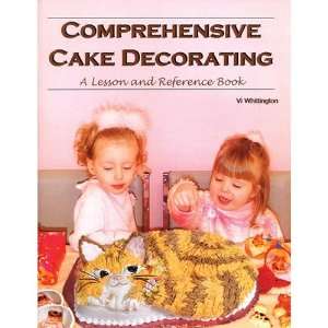  Comprehensive Cake Decorating: A Lesson and Reference Book 