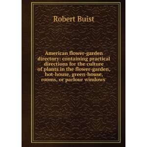    house, green house, rooms, or parlour windows . Robert Buist Books