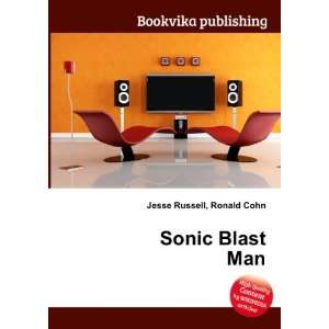  Sonic Blast Man Ronald Cohn Jesse Russell Books