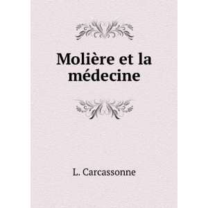  MoliÃ¨re et la mÃ©decine L. Carcassonne Books