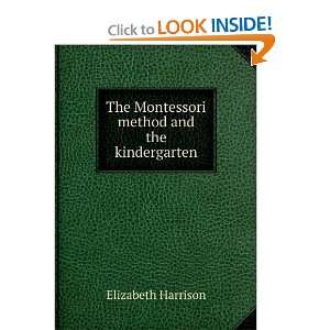  The Montessori method and the kindergarten Elizabeth Harrison Books