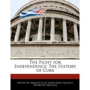   Independence The History of Cuba (9781270809500) Montez Cain Books