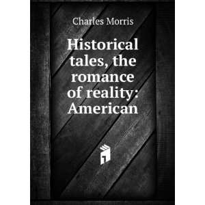   tales, the romance of reality American Charles Morris Books