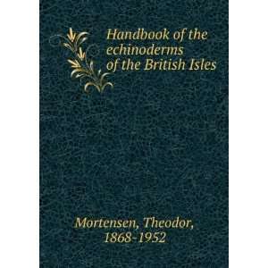   echinoderms of the British Isles: Theodor, 1868 1952 Mortensen: Books
