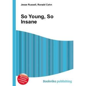  So Young, So Bad Ronald Cohn Jesse Russell Books