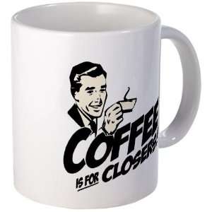    Coffee Is For Closers Funny Mug by CafePress: Kitchen & Dining