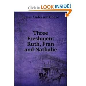   Three Freshmen Ruth, Fran and Nathalie Jessie Anderson Chase Books