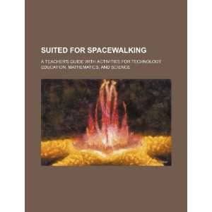  Suited for spacewalking a teachers guide with activities 