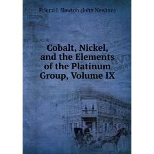   the Platinum Group, Volume IX Friend J. Newton (John Newton) Books