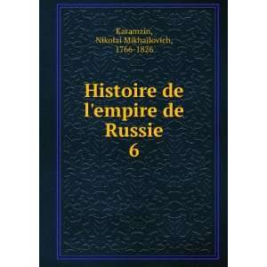   empire de Russie. 6 Nikolai Mikhailovich, 1766 1826 Karamzin Books