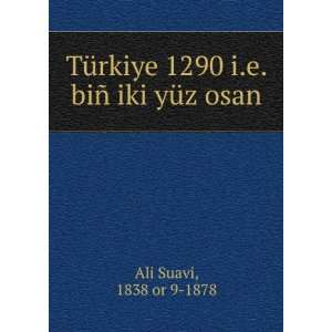   1290 i.e. biÃ± iki yÃ¼z osan 1838 or 9 1878 Ali Suavi Books