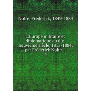   FrÃ©dÃ©rick Nolte.  . 4: FrÃ©dÃ©rick, 1849 1884 Nolte: Books