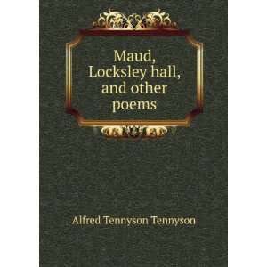  Maud, Locksley hall, and other poems: Alfred Tennyson 