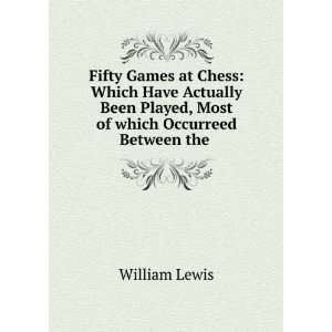   Played, Most of which Occurreed Between the .: William Lewis: Books