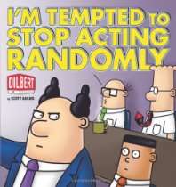 The GoComics Store   Im Tempted to Stop Acting Randomly A Dilbert 