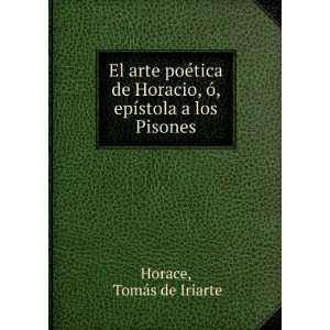   , Ã³, epÃ­stola a los Pisones: TomÃ¡s de Iriarte Horace: Books