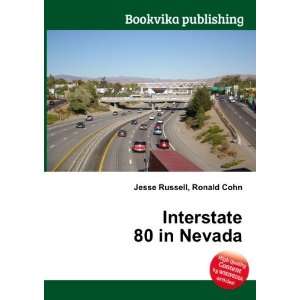  Interstate 80 in Nevada: Ronald Cohn Jesse Russell: Books